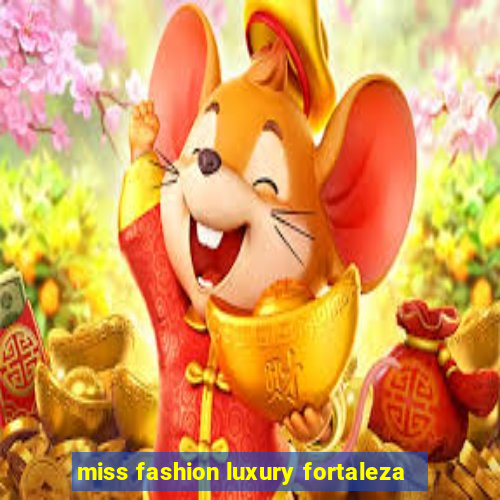 miss fashion luxury fortaleza